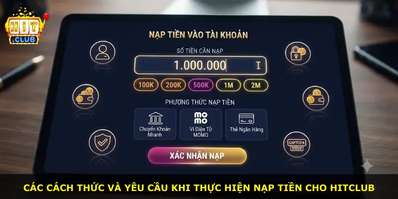 Các cách thức và yêu cầu khi thực hiện nạp tiền cho Hitclub
