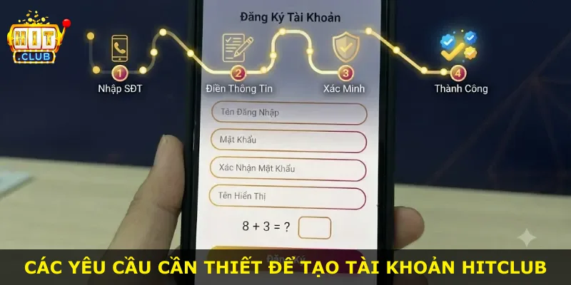 Các yêu cầu cần thiết để tạo tài khoản Hitclub