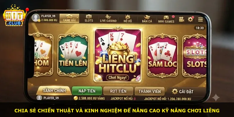 Chia sẻ chiến thuật và kinh nghiệm để nâng cao kỹ năng chơi liêng