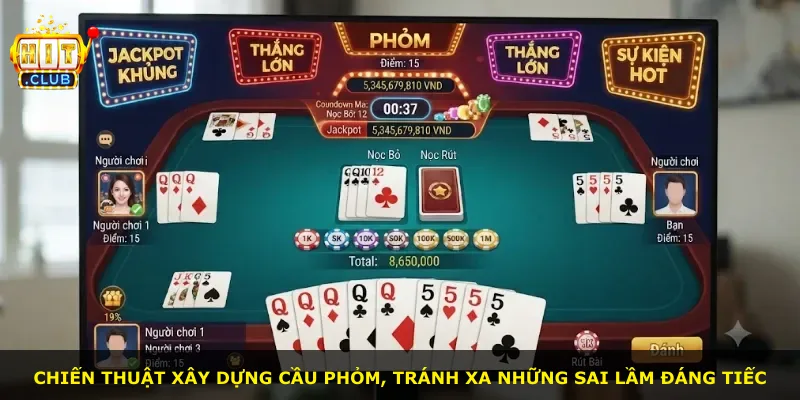 Chiến thuật xây dựng cầu phỏm, tránh xa những sai lầm đáng tiếc