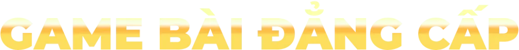 GAME BÀI ĐẲNG CẤP