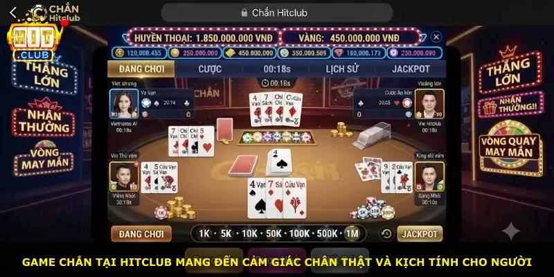 Game Chắn tại Hitclub mang đến cảm giác chân thật và kịch tính cho người