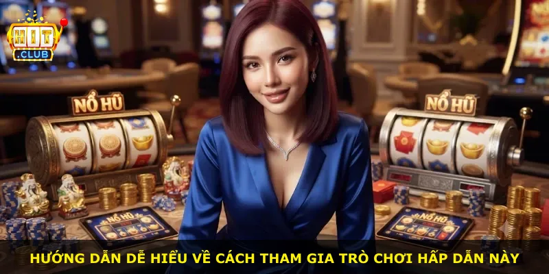 Hướng dẫn dễ hiểu về cách tham gia trò chơi hấp dẫn này