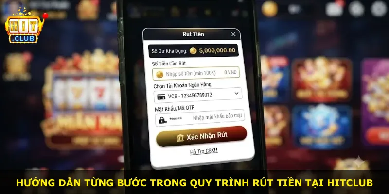 Hướng dẫn từng bước trong quy trình rút tiền tại Hitclub