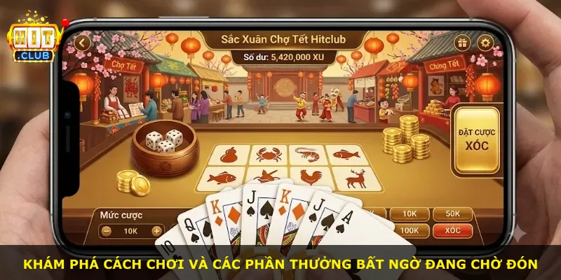 Khám phá cách chơi và các phần thưởng bất ngờ đang chờ đón