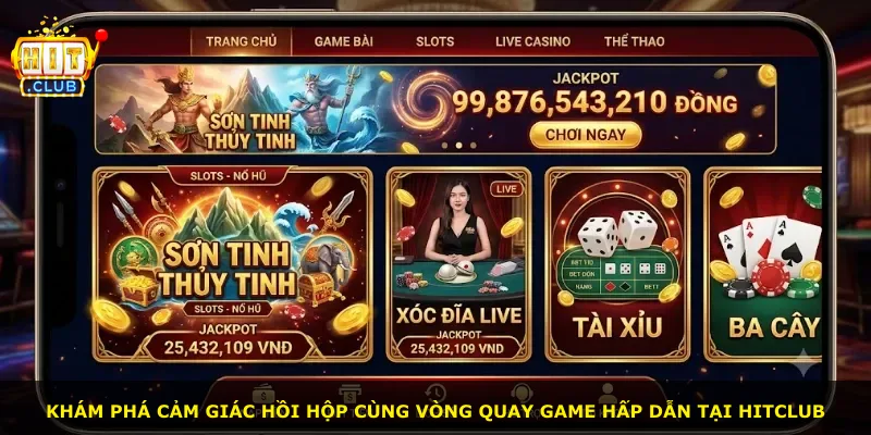 Khám phá cảm giác hồi hộp cùng vòng quay game hấp dẫn tại Hitclub