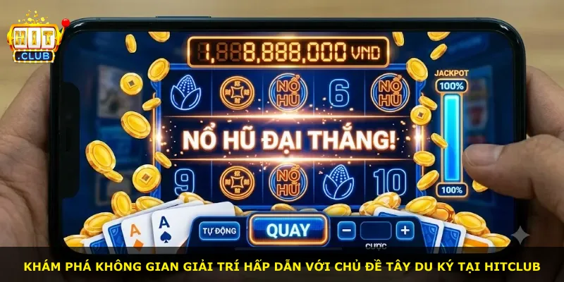 Khám phá không gian giải trí hấp dẫn với chủ đề Tây Du Ký tại Hitclub