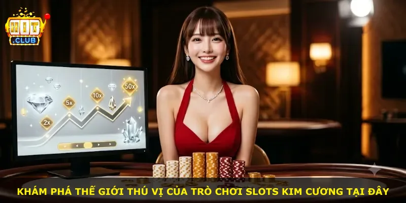 Khám phá thế giới thú vị của trò chơi slots Kim Cương tại đây