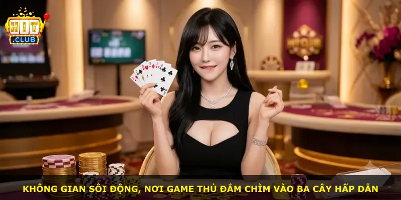 Không gian sôi động, nơi game thủ đắm chìm vào Ba Cây hấp dẫn