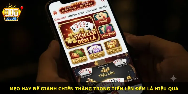 Mẹo hay để giành chiến thắng trong Tiến Lên Đếm Lá hiệu quả