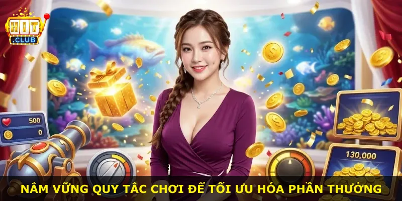 Nắm vững quy tắc chơi để tối ưu hóa phần thưởng