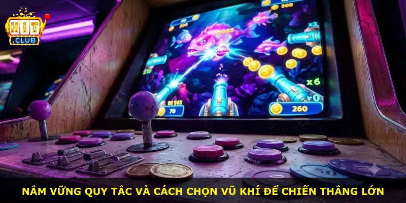 Nắm vững quy tắc và cách chọn vũ khí để chiến thắng lớn
