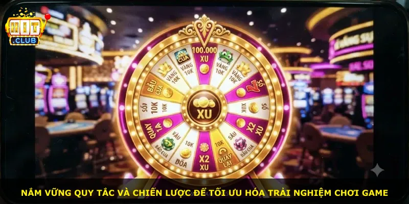 Nắm vững quy tắc và chiến lược để tối ưu hóa trải nghiệm chơi game