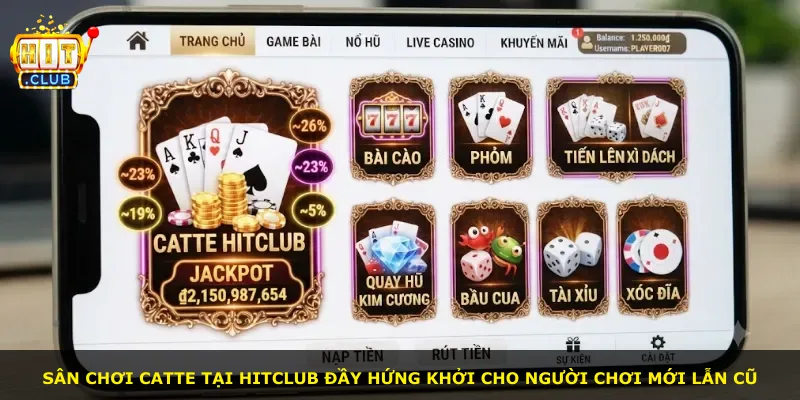 Sân chơi Catte tại Hitclub đầy hứng khởi cho người chơi mới lẫn cũ