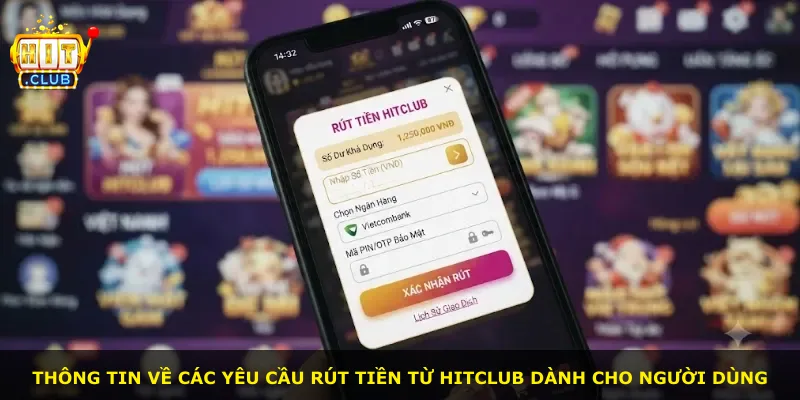 Thông tin về các yêu cầu rút tiền từ Hitclub dành cho người dùng